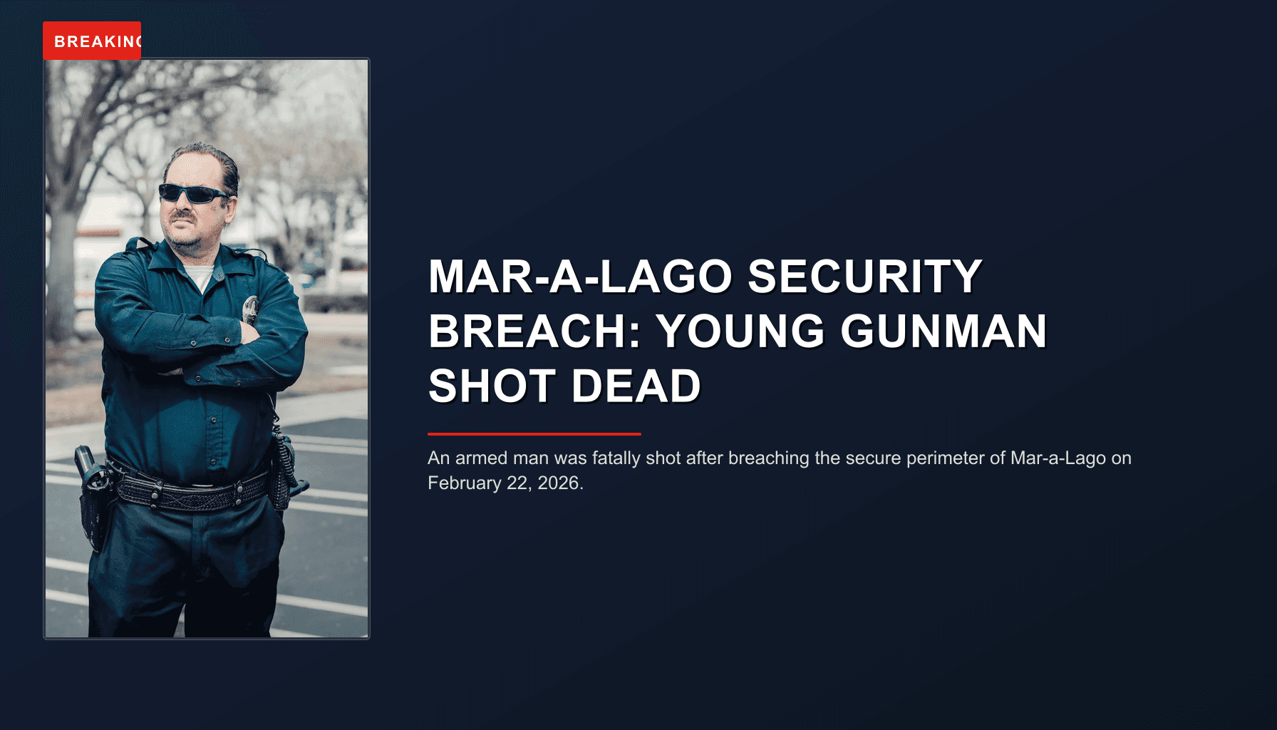 BREAKING: MAR-A-LAGO SECURITY BREACH: YOUNG GUNMAN SHOT DEAD — VPNews