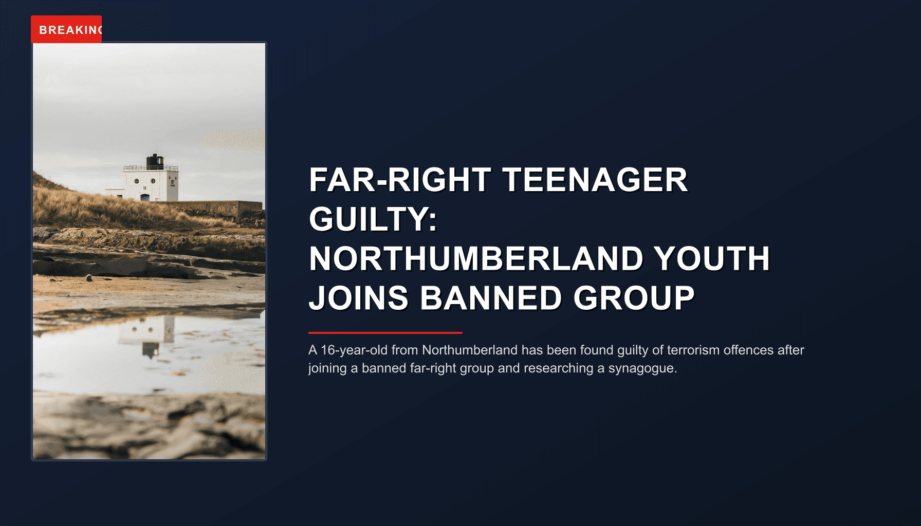 BREAKING: FAR-RIGHT TEENAGER GUILTY: NORTHUMBERLAND YOUTH JOINS BANNED GROUP — VPNews