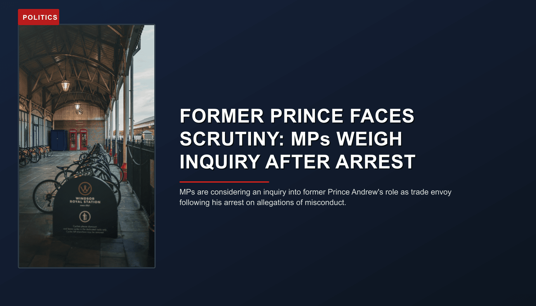 POLITICS: FORMER PRINCE FACES SCRUTINY: MPs WEIGH INQUIRY AFTER ARREST — VPNews