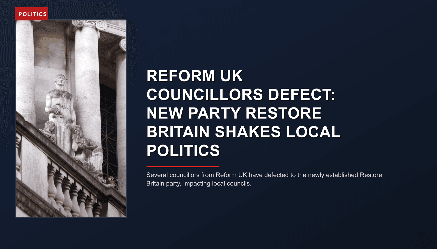 POLITICS: REFORM UK COUNCILLORS DEFECT: NEW PARTY RESTORE BRITAIN SHAKES LOCAL POLITICS — VPNews
