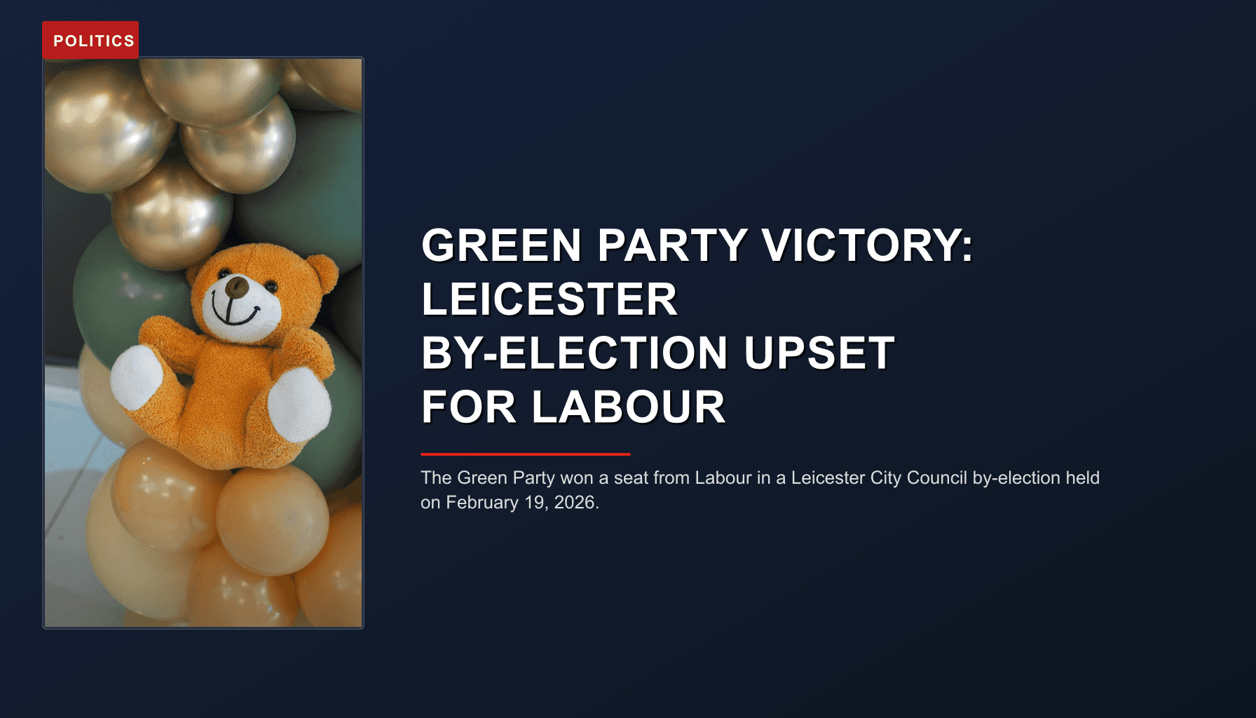 POLITICS: GREEN PARTY VICTORY: LEICESTER BY-ELECTION UPSET FOR LABOUR — VPNews