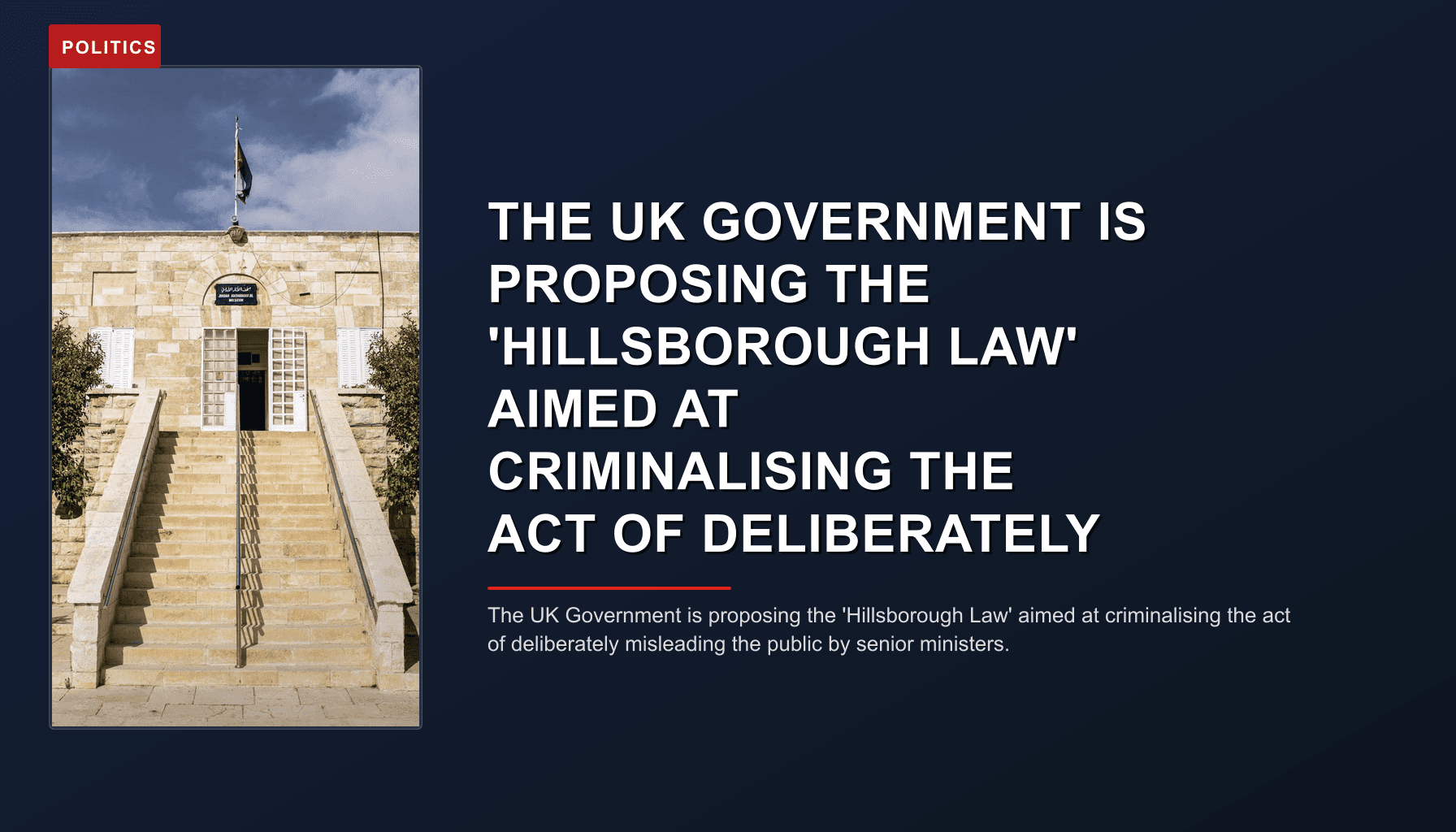 POLITICS: THE UK GOVERNMENT IS PROPOSING THE 'HILLSBOROUGH LAW' AIMED AT CRIMINALISING THE ACT OF DE — VPNews