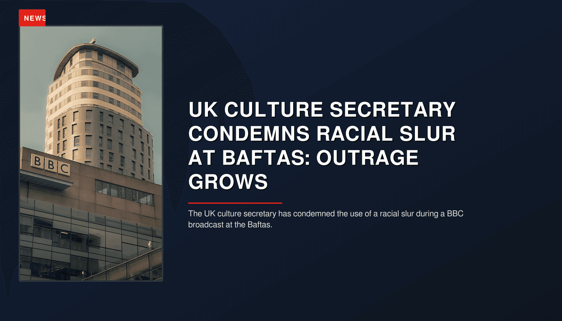 NEWS: UK CULTURE SECRETARY CONDEMNS RACIAL SLUR AT BAFTAS: OUTRAGE GROWS — VPNews