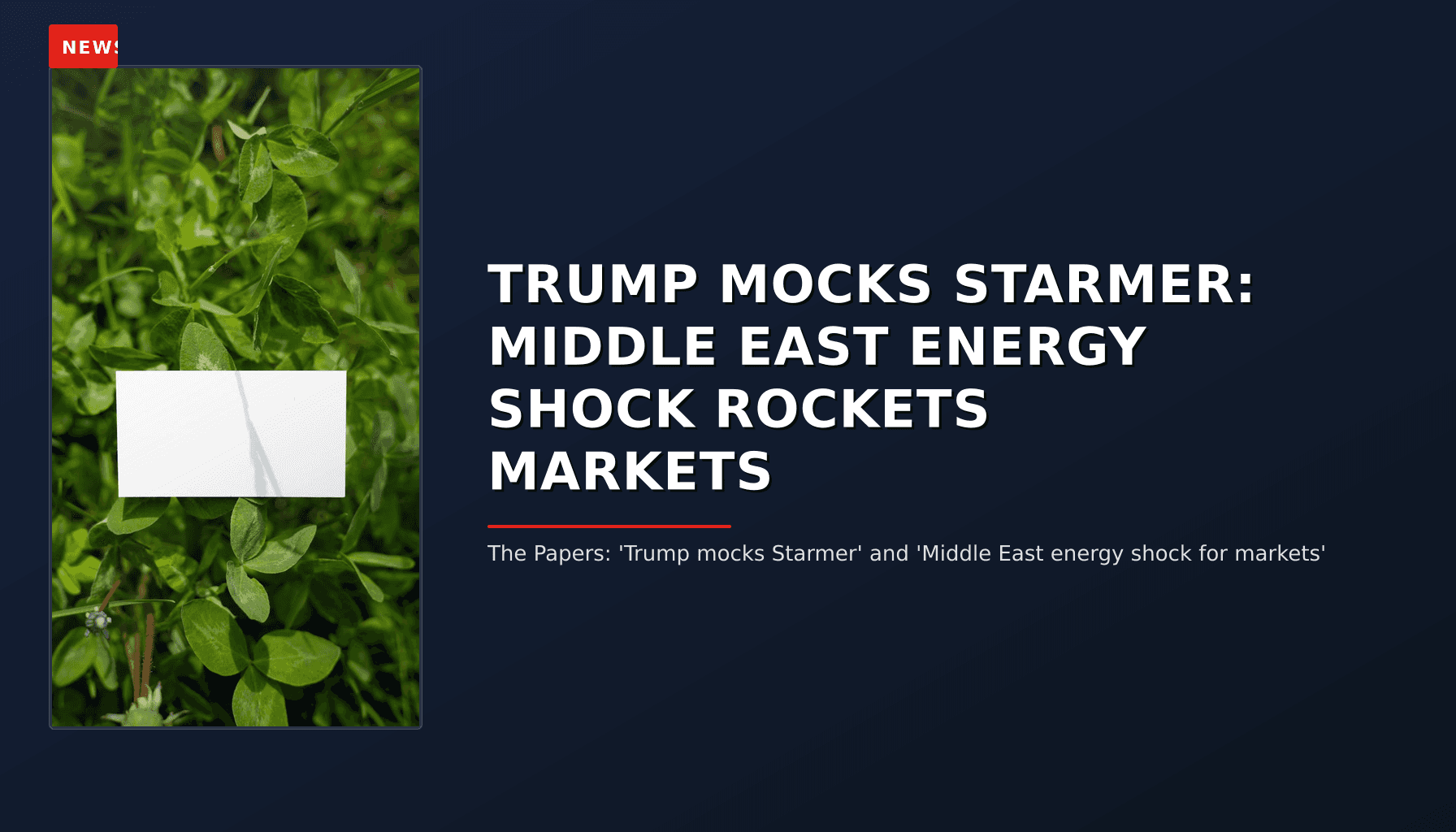 NEWS: TRUMP MOCKS STARMER: MIDDLE EAST ENERGY SHOCK ROCKETS MARKETS — VPNews