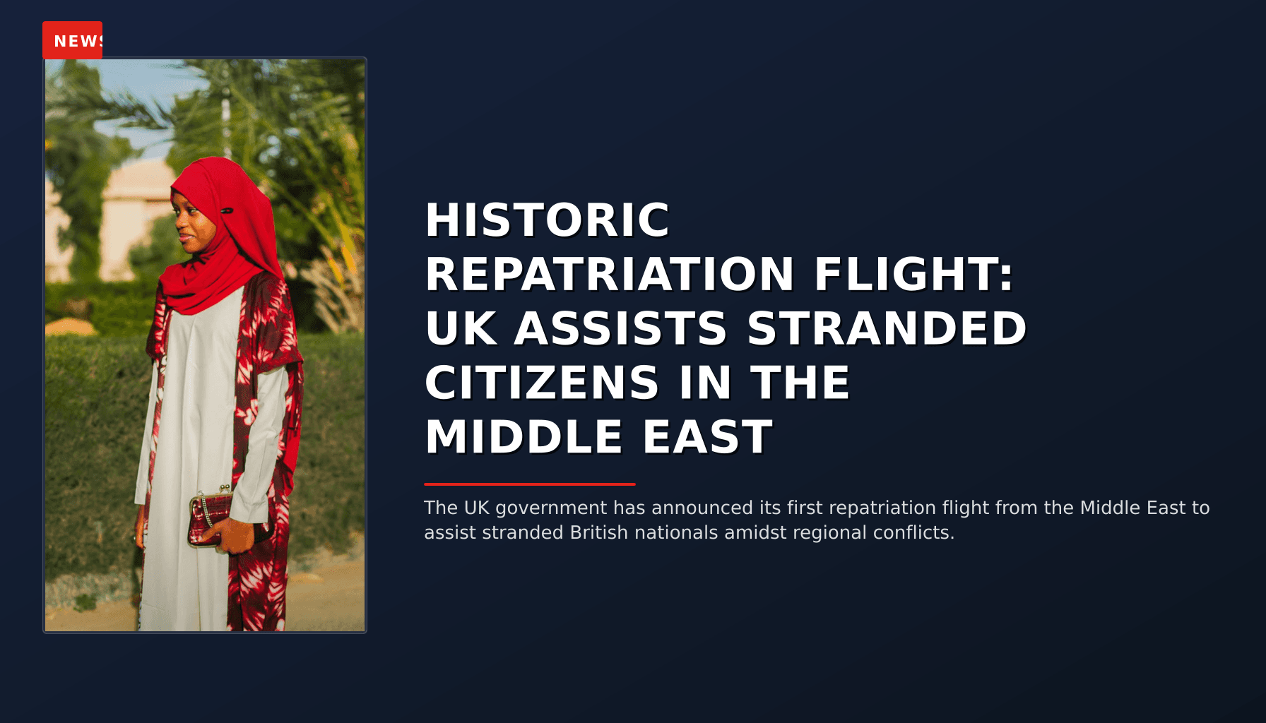 NEWS: HISTORIC REPATRIATION FLIGHT: UK ASSISTS STRANDED CITIZENS IN THE MIDDLE EAST — VPNews