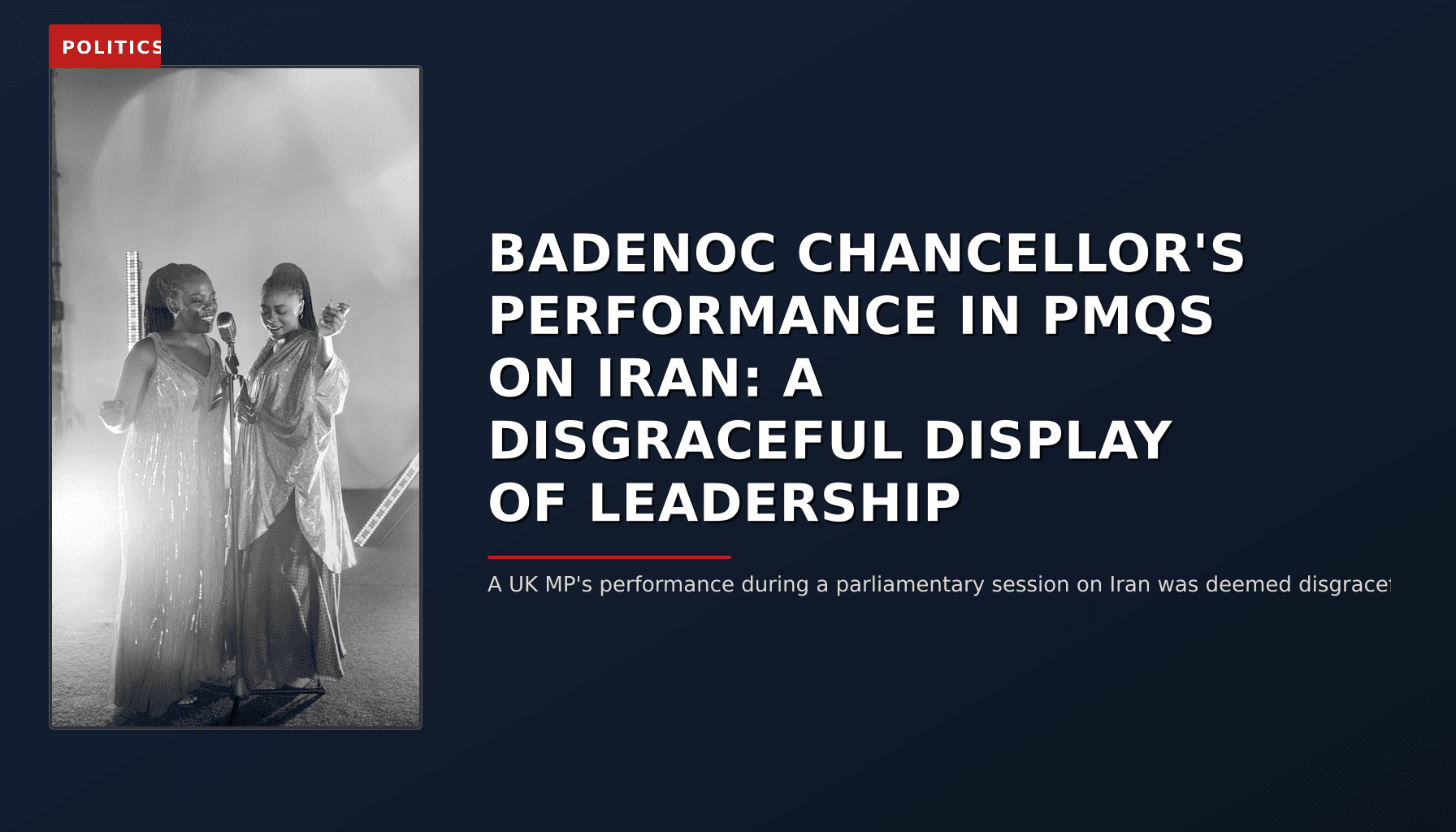 POLITICS: BADENOC CHANCELLOR'S PERFORMANCE IN PMQS ON IRAN: A DISGRACEFUL DISPLAY OF LEADERSHIP — VPNews