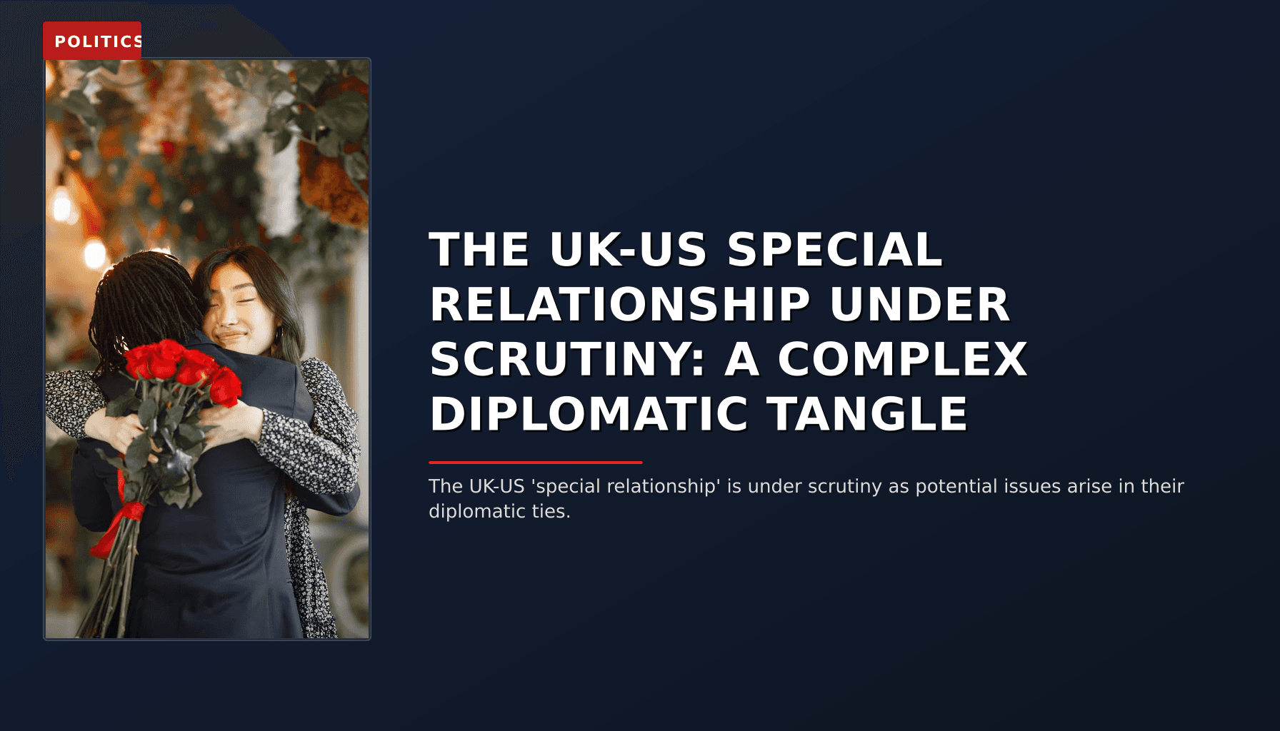 POLITICS: THE UK-US SPECIAL RELATIONSHIP UNDER SCRUTINY: A COMPLEX DIPLOMATIC TANGLE — VPNews