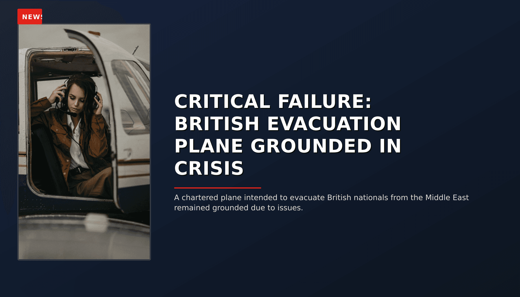 NEWS: CRITICAL FAILURE: BRITISH EVACUATION PLANE GROUNDED IN CRISIS — VPNews