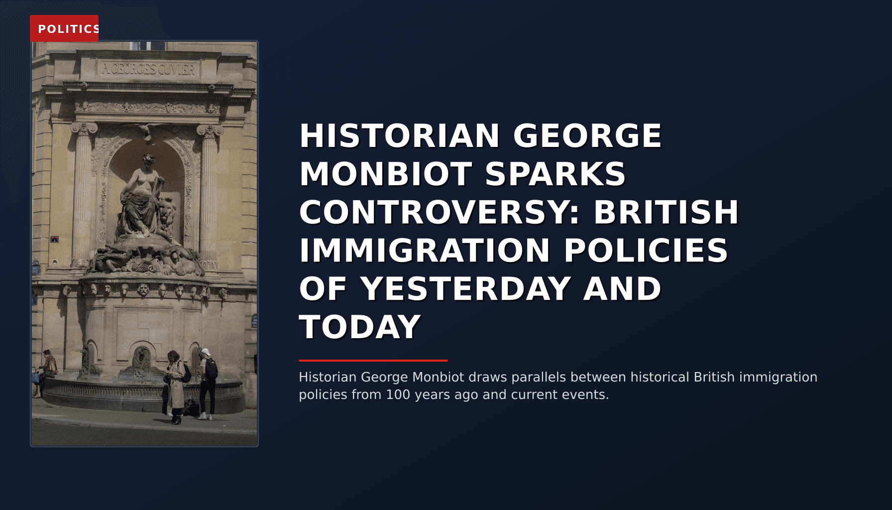 POLITICS: HISTORIAN GEORGE MONBIOT SPARKS CONTROVERSY: BRITISH IMMIGRATION POLICIES OF YESTERDAY AND — VPNews