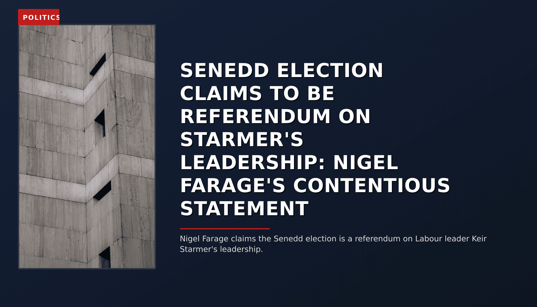 POLITICS: SENEDD ELECTION CLAIMS TO BE REFERENDUM ON STARMER'S LEADERSHIP: NIGEL FARAGE'S CONTENTIOU — VPNews