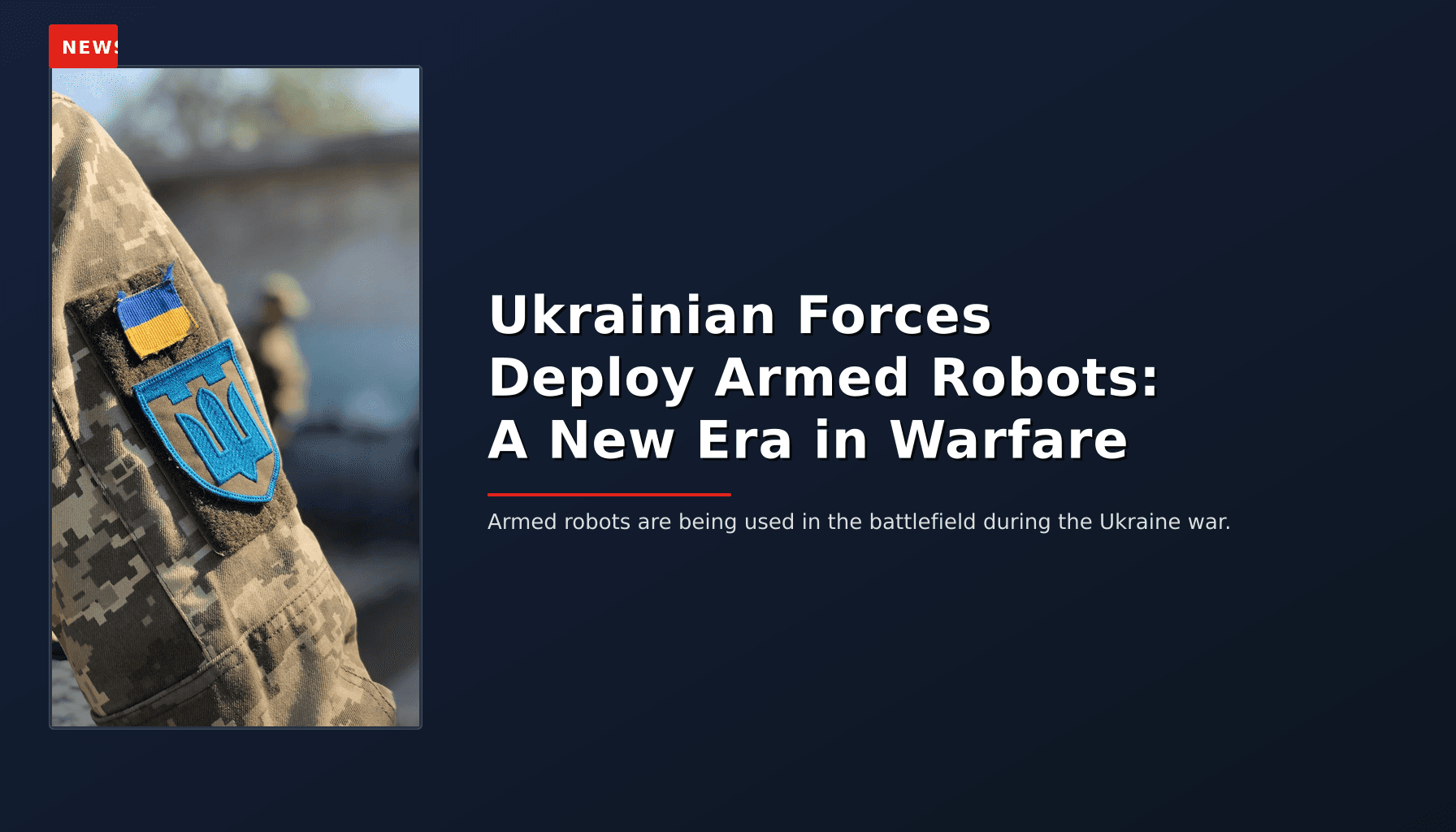 NEWS: Ukrainian Forces Deploy Armed Robots: A New Era in Warfare — VPNews