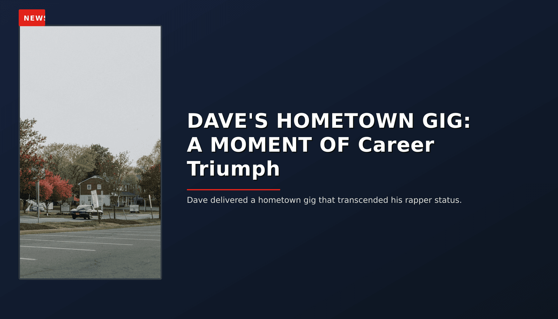 NEWS: DAVE'S HOMETOWN GIG: A MOMENT OF Career Triumph — VPNews