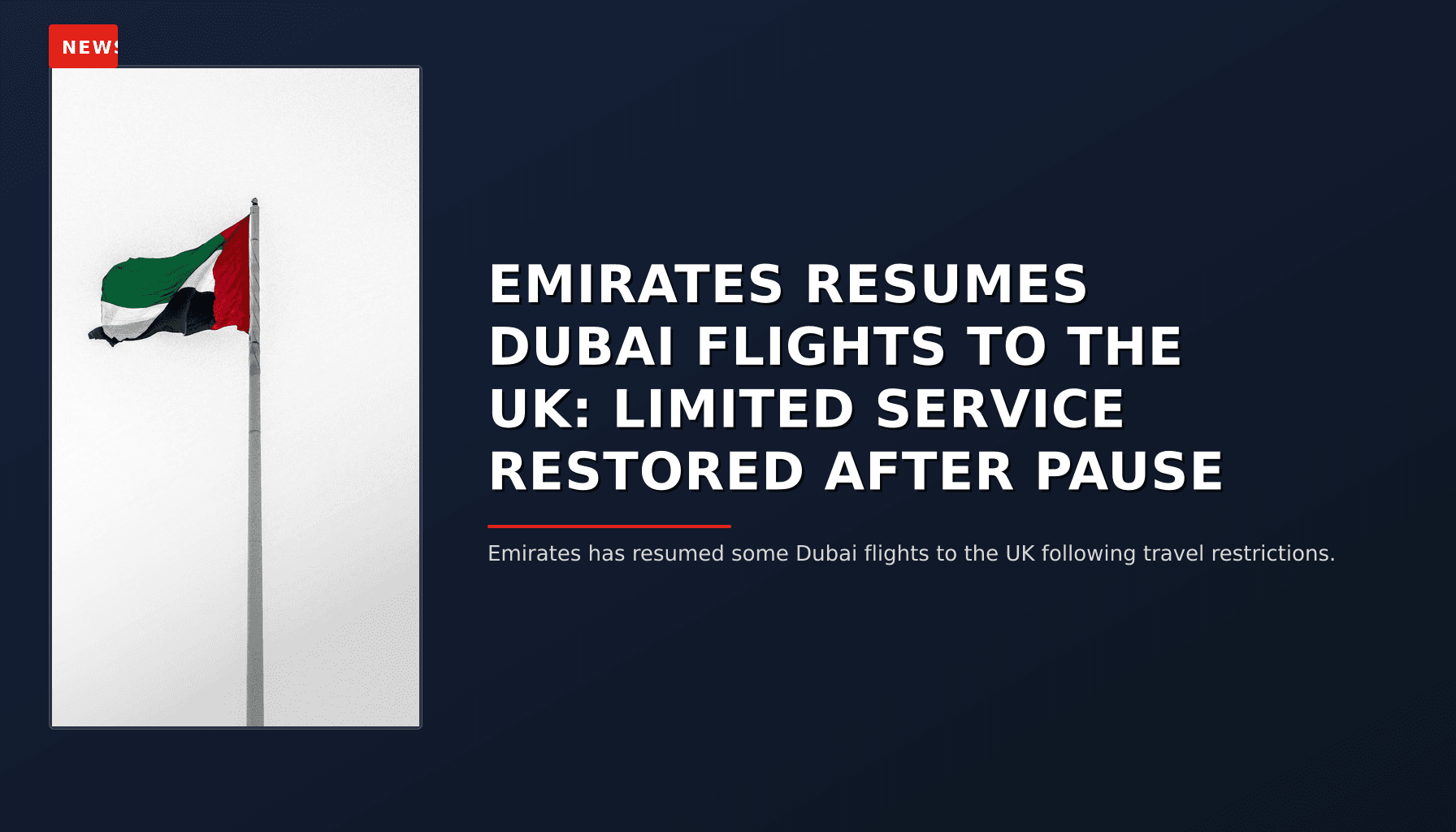 NEWS: EMIRATES RESUMES DUBAI FLIGHTS TO THE UK: LIMITED SERVICE RESTORED AFTER PAUSE — VPNews