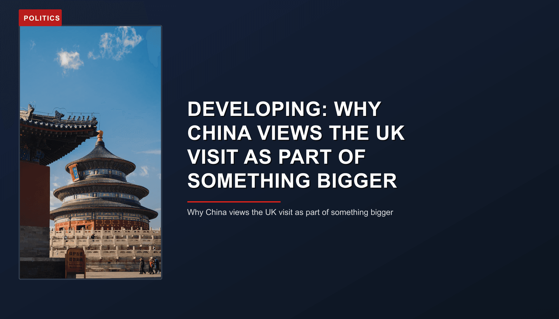 POLITICS: DEVELOPING: WHY CHINA VIEWS THE UK VISIT AS PART OF SOMETHING BIGGER — VPNews