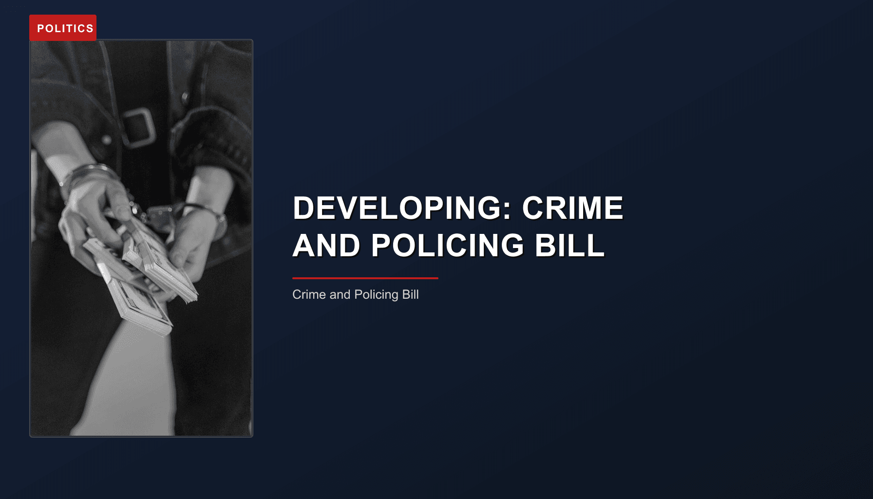 POLITICS: DEVELOPING: CRIME AND POLICING BILL — VPNews